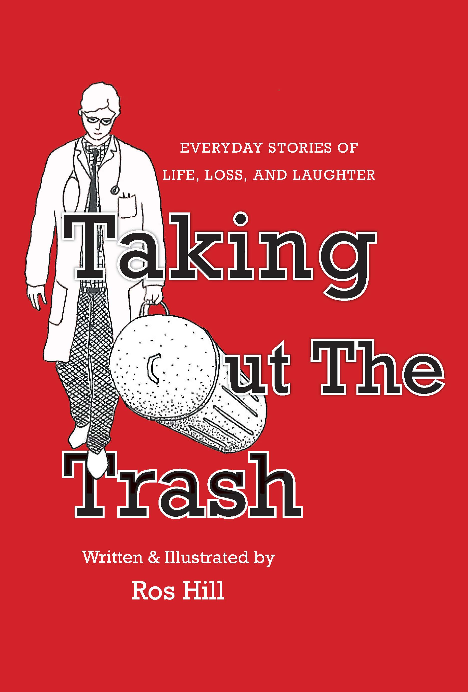 Cover of Taking Out The Trash-Everyday Stories of Life, Loss, and Laughter