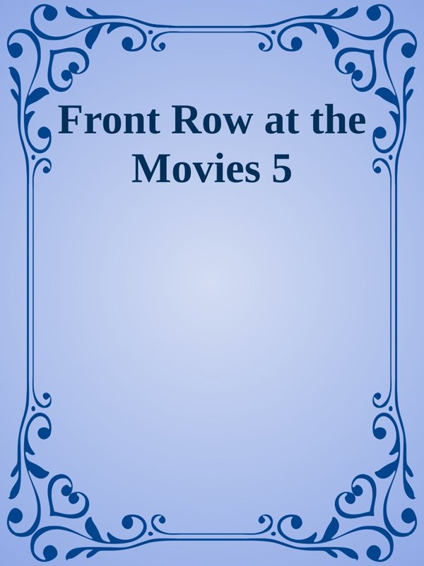 Cover of Front Row at the Movies 5